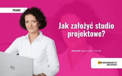 Jak założyć studio projektowe? (aktualizacja 2022)