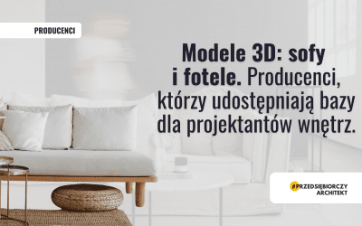 Modele 3D: sofy i fotele. Producenci, którzy udostępniają bazy dla projektantów wnętrz.