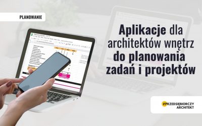 Aplikacje dla architektów wnętrz do planowania zadań i projektów