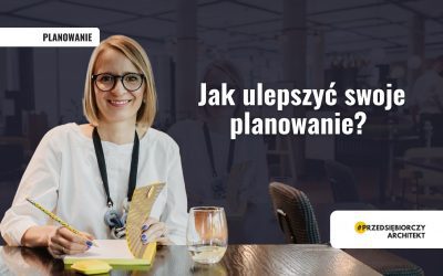 Jak ulepszyć swoje planowanie?