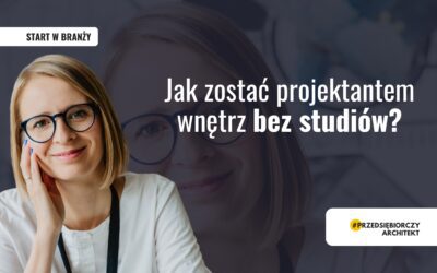 Jak zostać projektantem wnętrz bez studiów?